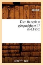Langues- Dict. Français Et Géographique I-P (Éd.1836)