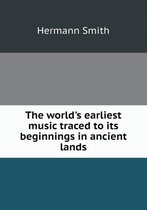 The world's earliest music traced to its beginnings in ancient lands