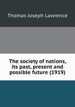 The society of nations, its past, present and possible future (1919)