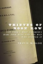 Thieves of Book Row: New York's Most Notorious Rare Book Ring and the Man Who Stopped It