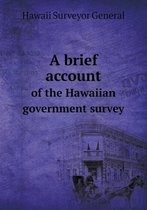 A brief account of the Hawaiian government survey