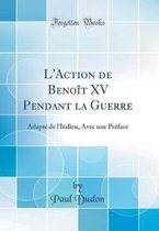 L'Action de Benoît XV Pendant La Guerre