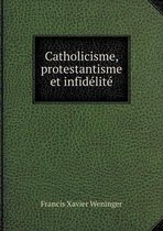 Catholicisme, protestantisme et infidelite