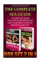 The Complete Sex Guide BOX SET 2 IN 1: The best Sex Guide With Top 25 Sex Positions And 35 Secrets to Better Orgasms & Sex Life