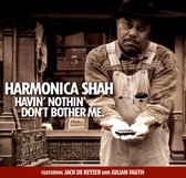Harmonica Shah - Having Nothin' Don't Bother Me (CD)