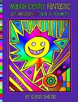 Magnificently Fantastic Art Implosion & Color-In Poemetry