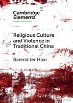 Elements in Religion and Violence - Religious Culture and Violence in Traditional China