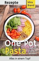 One Pot Pasta Rezepte