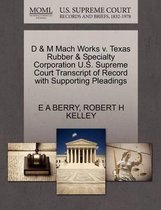 D & M Mach Works V. Texas Rubber & Specialty Corporation U.S. Supreme Court Transcript of Record with Supporting Pleadings