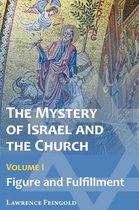 The Mystery of Israel and the Church, Vol. 1