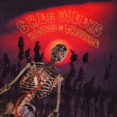 Greg Weeks - Blood Is Trouble (CD)