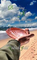 Breathing Alive, a guide to conscious living