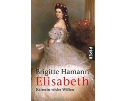 Elisabeth. Kaiserin Wider Willen