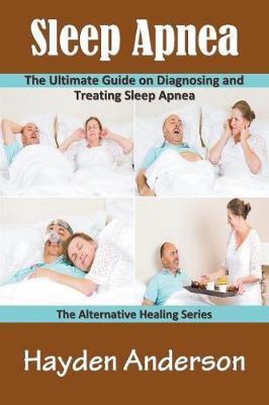 Sleep Apnea: The Ultimate Guide on Diagnosing and Treating Sleep Apnea ...