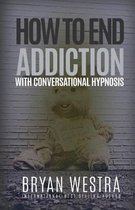 How To End Addiction With Conversational Hypnosis