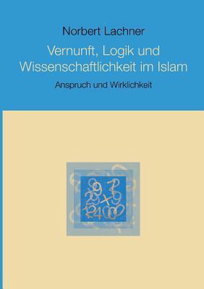 Bol Com Vernunft Logik Und Wissenschaftlichkeit Im Islam Norbert Lachner 9783735727626