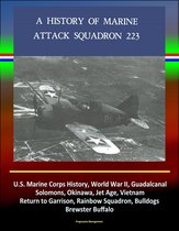 History of Marine Attack Squadron 223: U.S. Marine Corps History, World War II, Guadalcanal, Solomons, Okinawa, Jet Age, Vietnam, Return to Garrison, Rainbow Squadron, Bulldogs, Brewster Buffalo