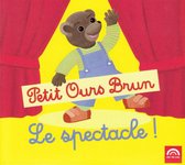 Petit Ours Brun Le Spectacle