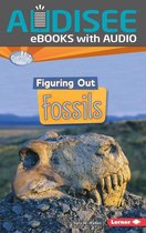 Searchlight Books ™ — Do You Dig Earth Science? - Figuring Out Fossils