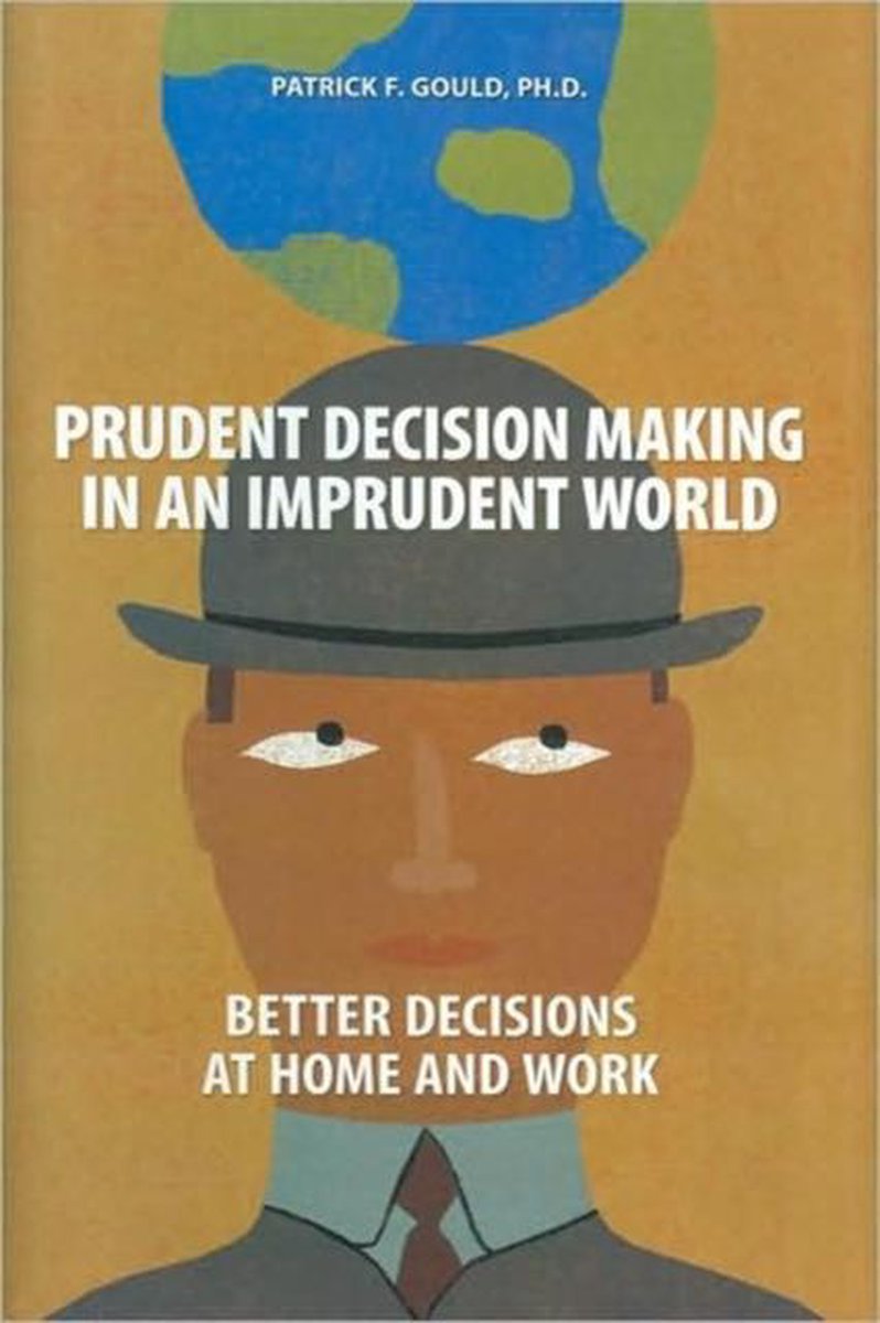 Prudent Decision Making in an Imprudent World - Patrick Gould