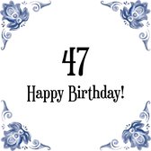 Verjaardag Tegeltje met Spreuk (47 jaar: Happy birthday! 47! + cadeau verpakking & plakhanger
