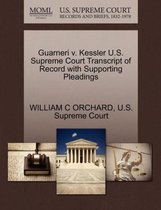 Guarneri V. Kessler U.S. Supreme Court Transcript of Record with Supporting Pleadings