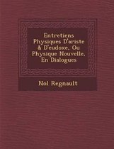 Entretiens Physiques D'Ariste & D'Eudoxe, Ou Physique Nouvelle, En Dialogues