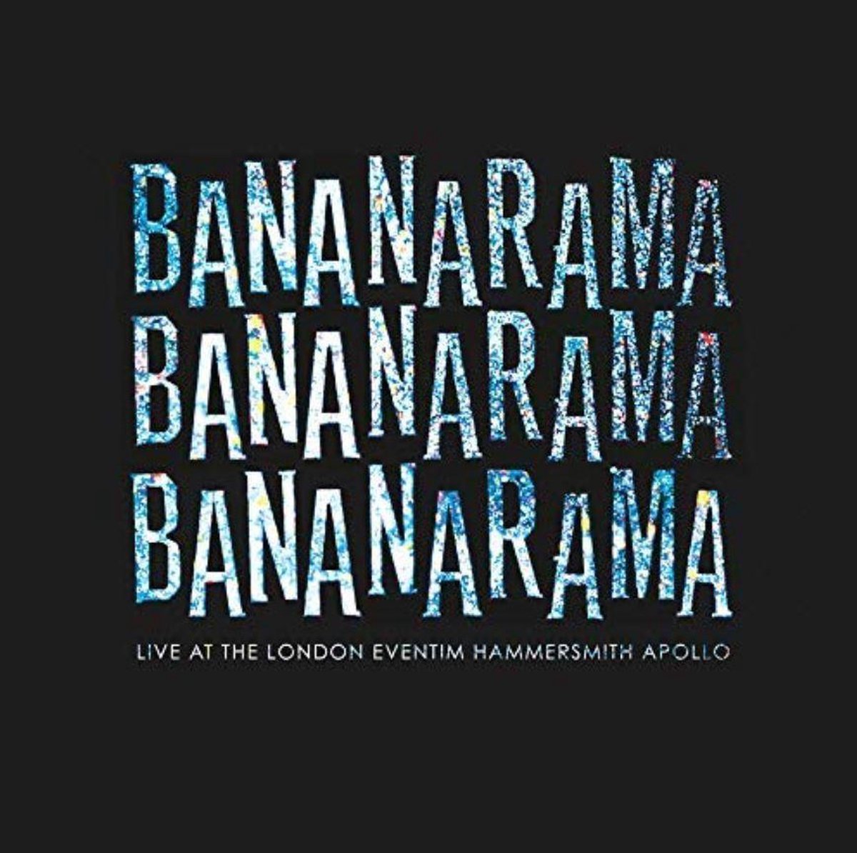 Live At The London Eventim Hammersmith Apollo - Bananarama
