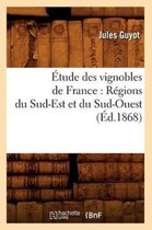Savoirs Et Traditions- �tude Des Vignobles de France: R�gions Du Sud-Est Et Du Sud-Ouest (�d.1868)