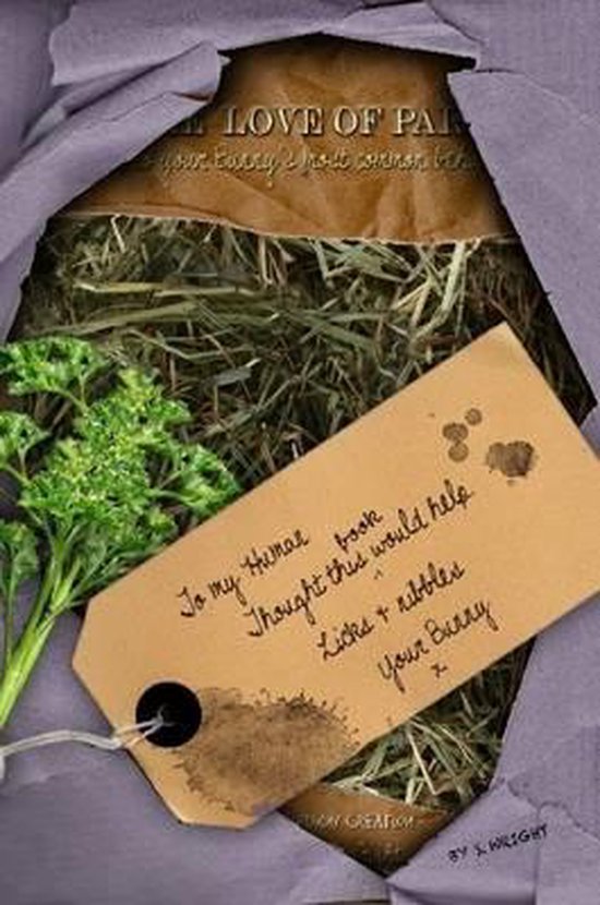 For The Love of Parsley. A Guide To Your Rabbit's Most Common