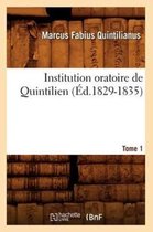Litterature- Institution Oratoire de Quintilien. Tome 1 (Éd.1829-1835)
