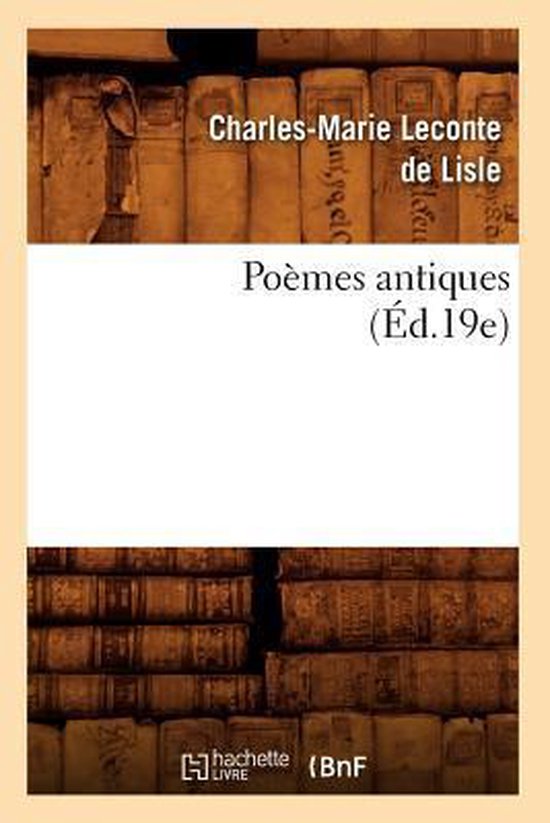 Po mes Antiques ( d.19e), Leconte De Lisle | 9782012762800 | Livres |  bol.com