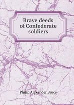 Brave deeds of Confederate soldiers