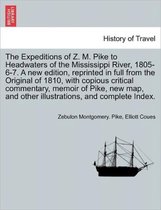 Expeditions of Z. M. Pike to Headwaters of the Mississippi River, 1805-6-7. a New Edition, Reprinted in Full from the Original of 1810, with Copious Critical Commentary, Memoir of