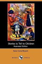 Stories to Tell to Children (Illustrated Edition) (Dodo Press)