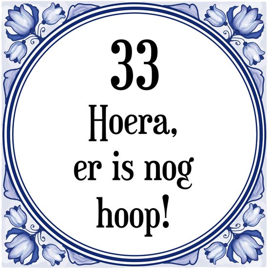 Uitlijnen Communisme club Verjaardag Tegeltje met Spreuk (33 jaar: Hoera! Er is nog hoop! 33! +  cadeau... | bol.com