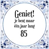 Verjaardag Tegeltje met Spreuk (85 jaar: Geniet! je bent maar één jaar 85! + cadeau verpakking & plakhanger