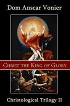 Christological Triliogy- Christ the King of Glory