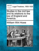 Studies in the Civil Law and Its Relations to the Law of England and America.