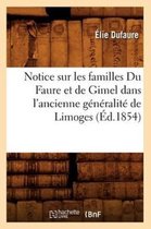 Notice Sur Les Familles Du Faure Et de Gimel Dans l'Ancienne G�n�ralit� de Limoges, (�d.1854)