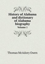 History of Alabama and dictionary of Alabama biography Volume 1