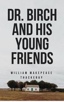 Annotated William Makepeace Thackeray - Dr. Birch and His Young Friends (Annotated)