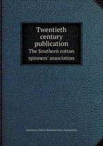 Twentieth century publication The Southern cotton spinners' association