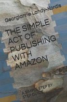 The Simple Act of Self Publishing with Amazon
