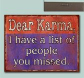 Wandbord Dear Karma I have a List of People You Missed