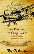 Dave Dashaway- Dave Dashaway the Young Aviator
