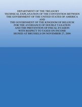 Department of the Treasury Technical Explanation of the Convention Between the Government of the United States of America and the Government of the Kingdom of Belgium