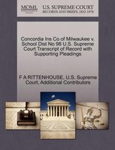 Concordia Ins Co of Milwaukee V. School Dist No 98 U.S. Supreme Court Transcript of Record with Supporting Pleadings