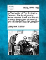 In the Matter of the Arbitration Between the Amalgamated Association of Street and Electric Railway Employees of America and the Rhode Island Company