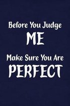 Before You Judge Me Make Sure You Are Perfect